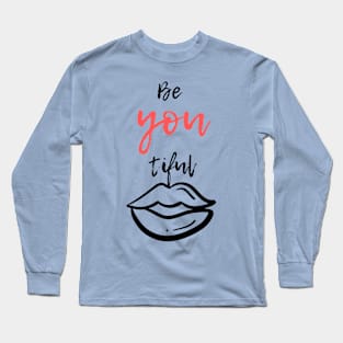 Be You tiful Long Sleeve T-Shirt